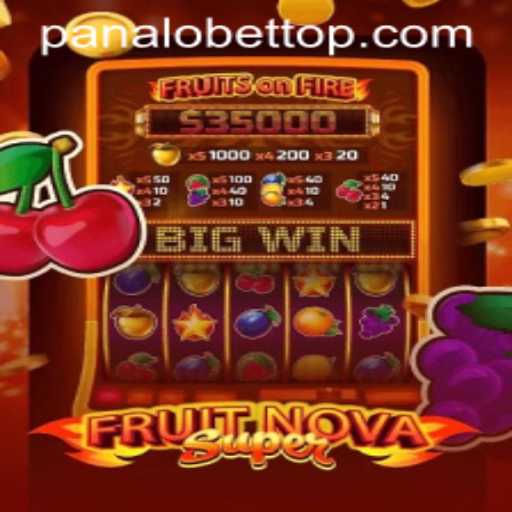 Experience the Excitement of FruitNovaSuper on PanaloBet