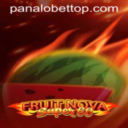 Explore the Excitement of FruitNovaSuper60 with PanaloBet